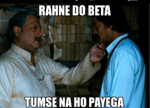Rehne do beta tumse na ho payga meme template