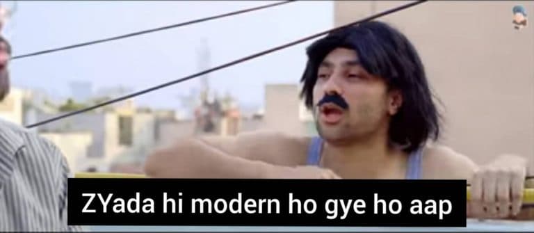 Zyada hi modern ho gye ho aap meme template