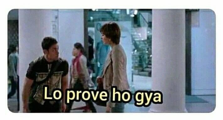 Lo prove hi gya meme template
